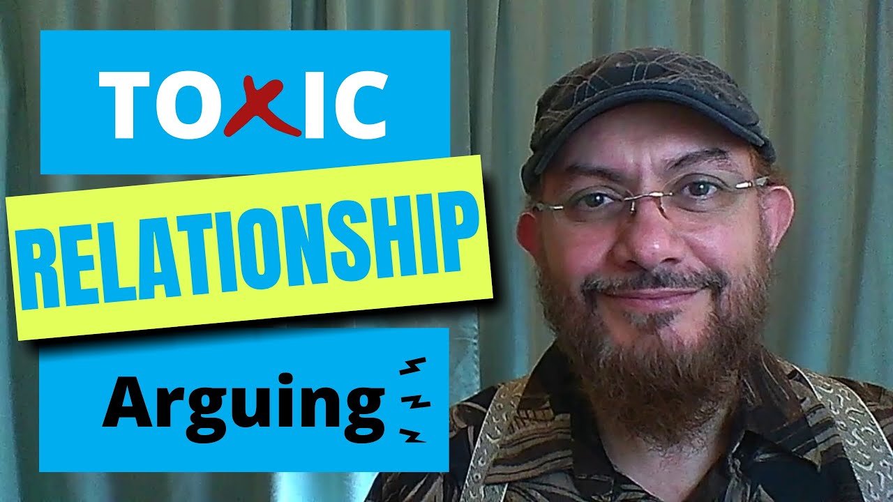 Recognizing A Toxic Relationship—How Can "Arguing" Lead To A Toxic ...