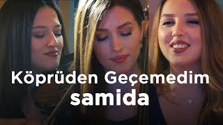 Samida - Köprüden Geçemedim