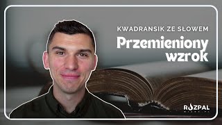 Kwadransik ze Słowem #433 - Przemieniony wzrok