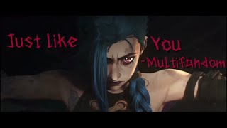 Multifandom||Just like you