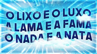 02. O Lixo e o Luxo, a Lama e a Fama, o Nada e a Nata