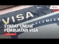 Persyaratan Umum Pembuatan Visa