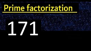 Prime factorization of 171 , How to find prime factors