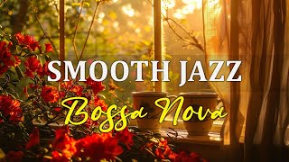 Smooth Jazz  - Bossa Nova Jazz Music ☕Best Jazz Songs To Relax, Study, Work & Reduce Stress