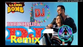 Laxmmi Bomb burj khalifa song dj remix 2020