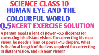 A person needs a lens of power –5.5 dioptres for correcting his distant vision.