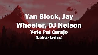 Yan Block, Jay Wheeler, DJ Nelson - Vete Pal Carajo (Letra/Lyrics)