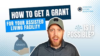 How to Get a Grant for Your Residential Assisted Living Facility