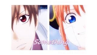 【沖神AMV】Something  「Okita Sougo♡ Kagura」