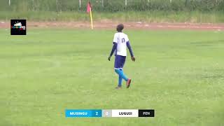 HIGHILIGHTS MUSINGU VS LUGUSI 1-1 (4-1)