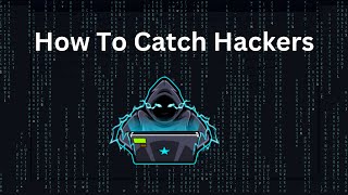 How can YOU catch a Hacker?