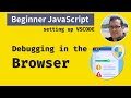 Beginner JavaScript: setting up VSCODE for Debugging in the Browser
