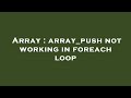 Array : array_push not working in foreach loop