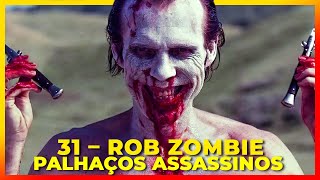 31 - Os Palhaços Assassinos de Rob Zombie