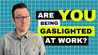 6 Types of Workplace Gaslighting to Be Aware Of