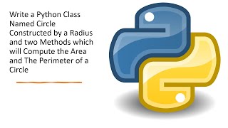 Write a Python Class Named Circle Constructed by a Radius and two Methods Which Will Compute the Are