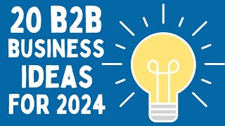 20 Profitable B2B Business Ideas to Start a Business in 2024
