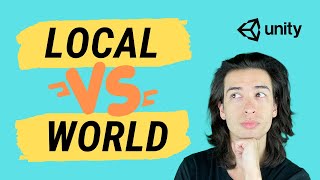 Unity 101: Local vs World Space