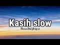 Kasih slow-Nonna 3in1 ft rap x(lyric)