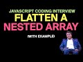 JavaScript Coding Interview Question: Flatten a Nested Array (with Example)