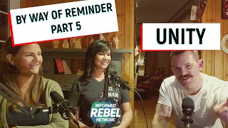 By Way Of Reminder Part 5 / Unity / Awakening Reformation Podcast Ep 131