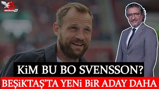 Beşiktaş'ta yeni bir isim daha! Kim bu Bo Svensson?