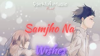 Samjho Na X Wishes (Mashup X Anime Edits) | Anime Music Video | DarklofiMusic |