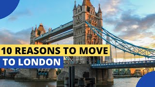 10 Reasons to Move to London