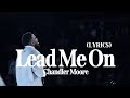 Lead Me On (Live) | Chandler Moore | Live In Los Angeles (Official Full Lyric Video)