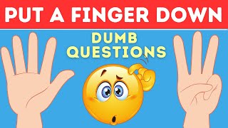 Put a finger down 👇 - Dumb questions edition 🤪😂