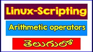 Arithmetic Operators | Scripting In Telugu | Linux
