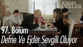 Defne ve Ejder sevgili oluyor - Kırgın Çiçekler 97. Bölüm