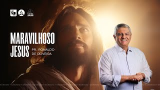 Maravilhoso Jesus | Pr. Ronaldo de Oliveira - 21.12.24