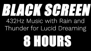 432Hz Music with Rain and Thunder for Lucid Dreaming | Black Screen | 8 Hours