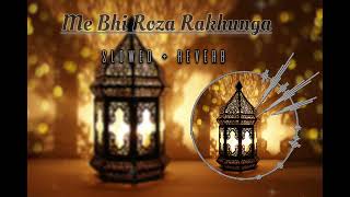 Me Bhi Roza Rakhunga Ya Allah Taufeeq De || New Naat Sharif ( Slowed + Reverb )❤️Beautiful Lofi Naat