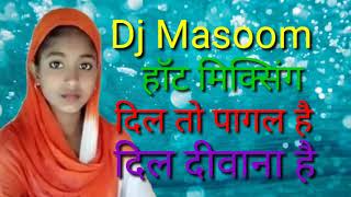 DJ song hard mixing Dil To Pagal Hai Dil Deewana Hai