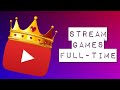 How To Stream Games Full-Time On YouTube!