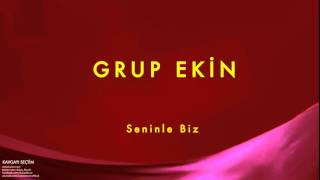 Grup Ekin - Seninle Biz [ Kavgayı Seçtim © 1990 Kalan Müzik ]