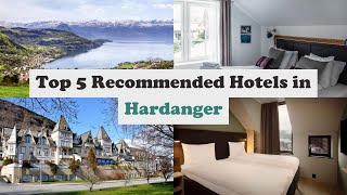Top 5 Recommended Hotels In Hardanger | Top 5 Best 4 Star Hotels In Hardanger