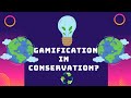 Gamification in Conservation