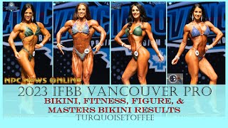 2023 IFBB Vancouver Pro Bikini, Fitness, Figure and Masters Bikini Results