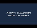 Array : javascript object vs array