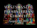 August 18, 2024 -  Westminster Presbyterian Church Worship Service