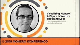 MoneroKon 2019 -  Visualizing Monero: A Figure is Worth a Thousand Logs