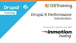 Drupal 8 Performance, Lesson 1: Introduction