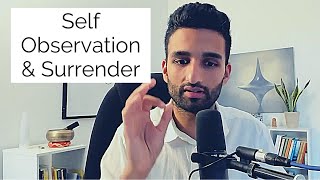 The Key to Spiritual Awakening: Self Observation \u0026 Surrender