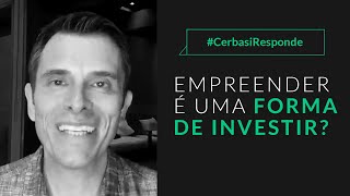 Empreendedorismo é uma forma de investir?