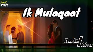Ik Mulaqaat [Slowed+Reverb] Dream Girl | Ayushmann Khurrana, Nushrat Bharucha | Amit Vibes