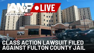 STREAM LIVE: Class action lawsuit filed against Fulton County Jail | Atlanta News First