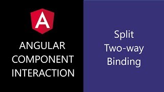 Angular Component Interaction - 4 - Split Two way Binding
